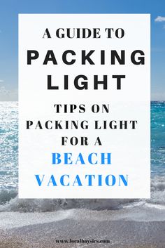 a guide to packing light tips on packing light for a beach vacation