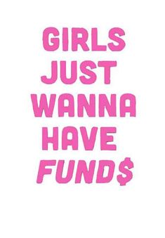 the words girls just wanna have fund $