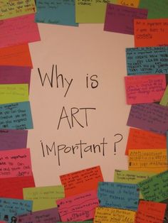 a bulletin board with post it notes and writing on it that says, why is art important?