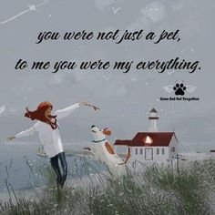 a woman and her dog are standing on the beach with a lighthouse in the background that says you were not just a pet, to me you were my everything