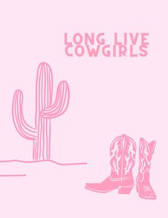 a pair of cowboy boots sitting in front of a cactus and the words long live cowgirls