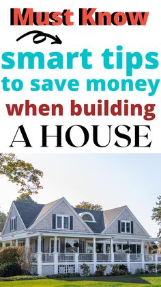 a house with the words must know smart tips to save money when building a house