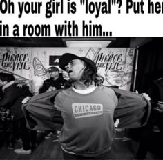 a man in a room with his arms out and the caption reads, oh your girl is'royal? put her in a room with him