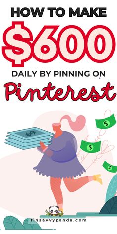 a poster with the words how to make $ 600 daily by pinning on pinterest