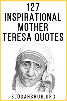 an old woman with the words inspirational mother teresa quotes in black and white on a yellow background