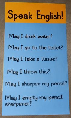 a sign that says, speak english may i drink water? may i go to the toilet? may i take a tissue? may i throw this may i sharpen my pencil may i empty my pencil