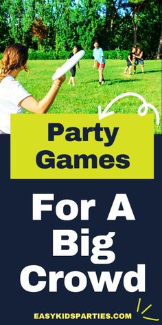 the party games for a big crowd are great for kids to play in the park