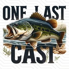 a fish with the words, one last cast on it's back and an image of