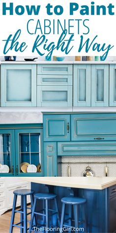 blue kitchen cabinets with the words how to paint cabinets the right way