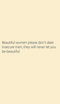 a woman is standing in front of a white wall with the words beautiful women please don't date insure men, they will never let you be beautiful