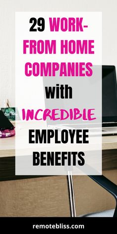 the words work from home companies with incredible employee benefits on top of an office desk