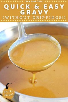 a ladle full of gravy being poured into a pot with the words quick and easy gravy without dripping