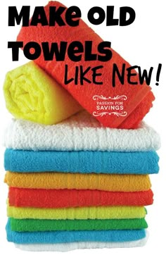 towels are stacked on top of each other with the words make old towels like new