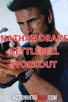 a man holding a cell phone in his right hand with the words nathan drake kettlele workout