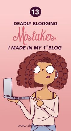 a woman holding a laptop with the words, 13 deadly blogging mistakes i made in my