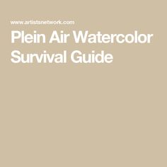 the plein air watercolor survival guide is shown in white and tan colors with text that reads plein air watercolor survival guide