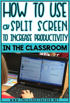 a child using a laptop computer with the text how to use split screen to increase productivity in the classroom