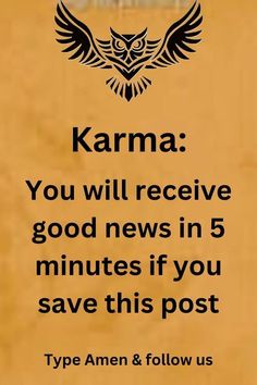 a sign that says karma you will receive good news in 5 minutes if you save this post