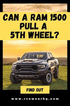 a truck with the words can a ram 150 pull a 5th wheel?