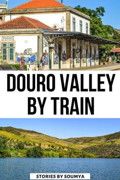 two photos with the words douro valley by train in front of them and an image of