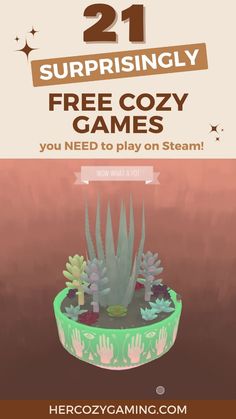 an advertisement for a video game with plants in the center and text that reads 21 surprisingly free cozy games you need to play on steam