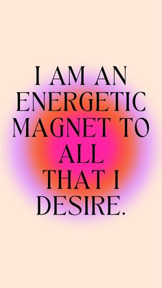 i am an energetic magnet to all that i desiree quote on pink and purple background