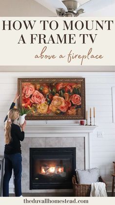 How to Mount the Samsung Frame TV above Fireplace - The Duvall Homestead Frame Tv Above Fireplace, Tv Above Mantle, Mantel Mount, Above Fireplace Ideas, Picture Frame Tv, Tv Above Fireplace, Mantle Styling, Above Fireplace