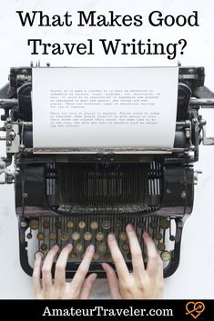 someone typing on an old typewriter with the words what makes good travel writing?