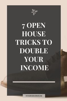 a pair of shoes with the words 7 open house tricks to double your income