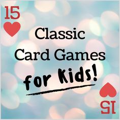 the words, 15 classic card games for kids