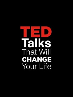 a poster with the words ted talks that will change your life in red and black