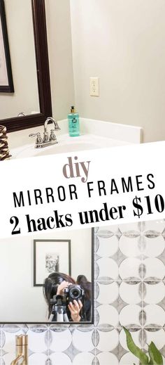 bathroom mirror frames with text overlay that reads diy mirror frames 2 hacks under $ 10