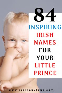 a baby with his hands on his face and the words, 8 surprising irish names for your little prince