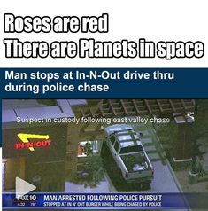 an aerial view of a police car in front of a building with the caption roses are plants in space man stops at in - n - out drive thru during police chase