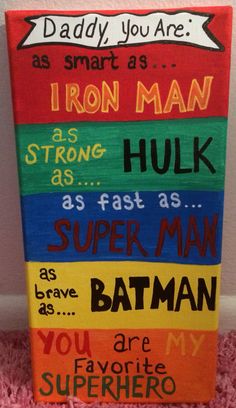 a wooden sign that says, daddy you are as iron man as hulk as fast as superman