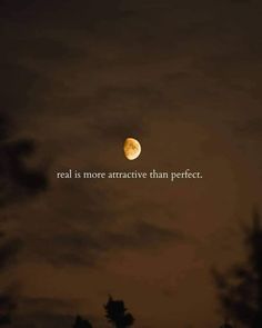 the moon is in the sky with a quote above it that reads real is more attractive than perfect