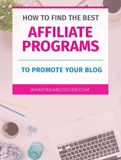 the words how to find the best affliate programs to promote your blog?