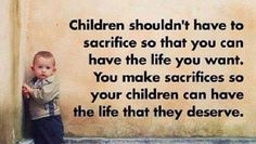 a little boy leaning against a wall with the words children shouldn't have to sacrifice so that you can have the life you want