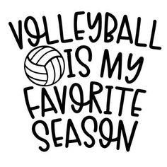 volleyball is my favorite season with the words volleyball in black ink on a white background