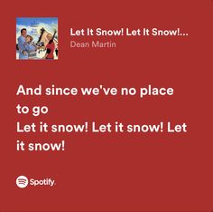 a red background with the words let it snow let it snow and since we've no place to go let it snow