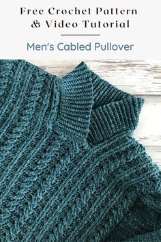 a knitted sweater with text that reads free crochet pattern and video tutor men's cabled pullover