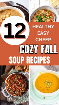 several different soups with text overlay that reads 12 healthy easy cheesy cozy fall soup recipes