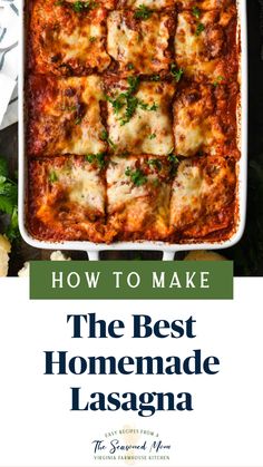 the best homemade lasagna recipe in a casserole dish