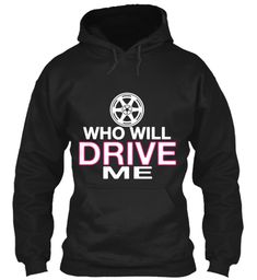 Who will Drive Me ! Funny Hoodies #FunnyHoodie #Funnyshirts #FunnyTshirts #FunnyTee Party Girl Quotes, Funny Christmas Jokes, Humor Funny Pictures, Husband Birthday Ideas, Jokes For Teens, Funny Boyfriend, Inspiration Quotes Funny, Super Funny Quotes