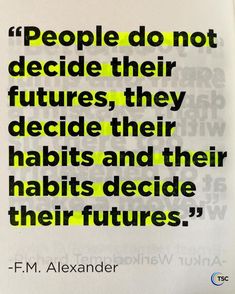 a quote from f m alexandria on people do not decide their futures, they decide their habitts and their abilitiess decide their futures