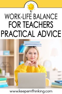 a woman sitting in front of a laptop computer with the words work - life balance for teachers practical advice