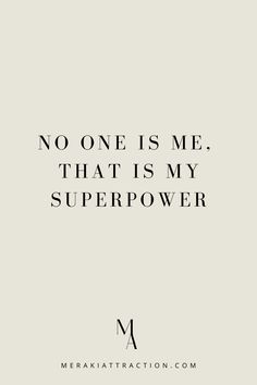 a quote that says no one is me, that is my super power on it