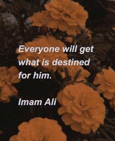 an orange flower with the quote everyone will get what is destined for him by iman ali