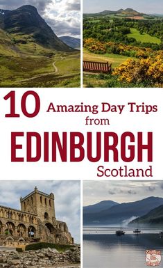 the cover of 10 amazing day trips from edinburgh, scotland with pictures of mountains and lakes