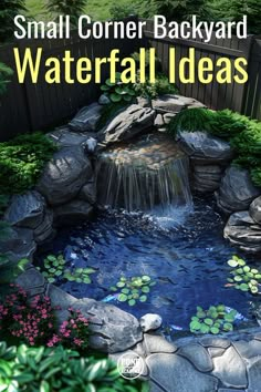 small corner backyard water fall ideas for the garden and yard, including fish pond with lily pads